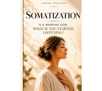 Somatization Is a Warning Sign. What If You Started Listening? (L’Art de Se Construire)