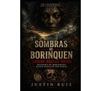 Sombras de Borinquen: Sangre Bajo la Tierra: Shadows of Borinquen: Blood Beneath the Earth