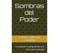 Sombras del Poder: Corrupción, manipulación y la lucha por la verdad