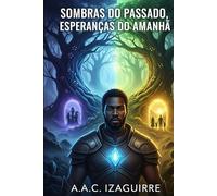 Sombras do Passado, Esperanças do Amanhã: História + pontos filosóficos