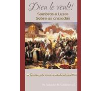 Sombras e Luzes Sobre as Cruzadas: Abordagem a partir de minha fé católica