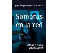 Sombras en la red: Historia de una adolescente.