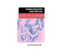 SOMBRAS ESQUIZOIDES DESDE ANDALUSIA.: OLIIVOS EN EL DESIERTO