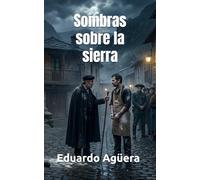 Sombras sobre la sierra: Novela de misterio, suspenso, thriller. El cadáver de una mujer aparece en un pueblo misterioso. (Novelas del autor)