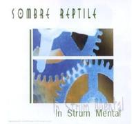 SOMBRE REPTILE - In Strum Mental