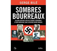Sombres Bourreaux: Collabos africains, antillais, guyannais, réunionnais et noirs américains dans la deuxième guerre mondiale ,