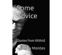Some Advice: (Quotes From Within)