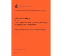 Some antineoplastic and immunosuppressive agents: Some Antineoplastic & Immunosupressive Agents: v. 26 (IARC monographs on the evaluation of the carcinogenic risk of chemicals to humans, 26)
