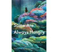 Some Are Always Hungry (The Raz/Shumaker Prairie Schooner Book Prize in Poetry)