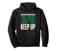 Some Are Born In Ireland The Rest Try Funny Irish Humor Pullover Hoodie