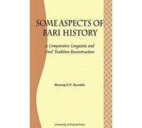 Some Aspects of Bari Culture. A Comparative Linguistic and Oral Tradition Reconstruction