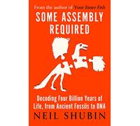 Some Assembly Required: Decoding Four Billion Years of Life, from Ancient Fossils to DNA