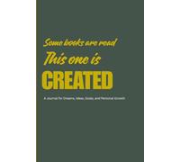 Some books are read. This one is CREATED: Write • Imagine • Create: A Journal for Dreams, Ideas, Goals & Personal Growth