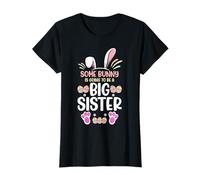 Some Bunny is Going to Be A Big Sister Easter Egg Sibling T-Shirt