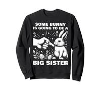 Some Bunny Is Going To Be A Big Sister Sweatshirt