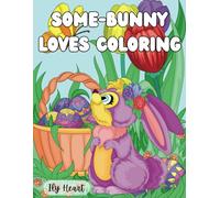 Some-bunny Loves Coloring: Cute Easter Coloring Book