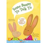 Some Bunny to Talk to: A Story About Going to Therapy