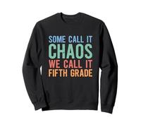 Some Call It Chaos I Call It Fifth Grade Funny 5th Class Sweatshirt