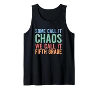 Some Call It Chaos I Call It Fifth Grade Funny 5th Class Tank Top