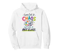 Some Call It Chaos We Call It Art Class School Teacher Pullover Hoodie