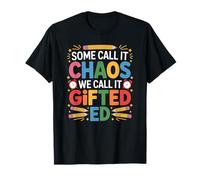 Some Call It Chaos We Call It Gifted Ed, School Education T-Shirt