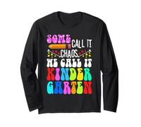 Some Call it Chaos we Call it Kindergarten Long Sleeve T-Shirt