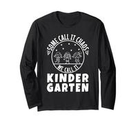 Some Call it Chaos we Call it Kindergarten Long Sleeve T-Shirt