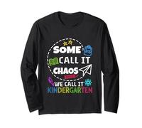 Some Call it Chaos we Call it Kindergarten Long Sleeve T-Shirt