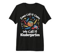 Some Call It Chaos We Call It Kindergarten Premium T-Shirt