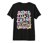 Some Call It Chaos We Call It Kindergarten Premium T-Shirt