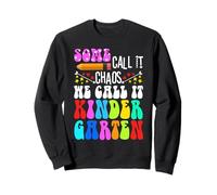 Some call it chaos we call it kindergarten Sweatshirt