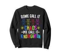 Some call it chaos we call it kindergarten Sweatshirt