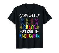 Some Call it Chaos we Call it Kindergarten T-Shirt