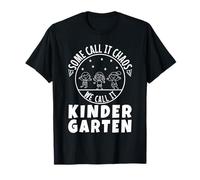 Some Call it Chaos we Call it Kindergarten T-Shirt