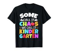 Some Call it Chaos we Call it Kindergarten T-Shirt