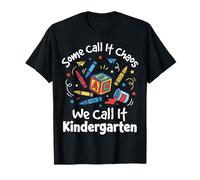 Some Call It Chaos We Call It Kindergarten T-Shirt