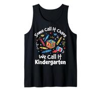 Some Call It Chaos We Call It Kindergarten Tank Top