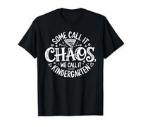Some Call It Chaos We Call It Kindergarten Teacher Humor T-Shirt