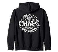 Some Call It Chaos We Call It Kindergarten Teacher Humor Zip Hoodie