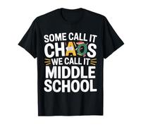 Some Call It Chaos We Call It Middle School Teacher T-Shirt