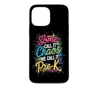 Some Call It Chaos We Call It Pre-K Case for iPhone 13 Pro Max