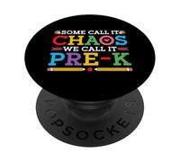 Some call it CHAOS we call it Pre-K Kindergarten Teacher PopSockets Adhesive PopGrip