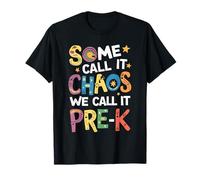 Some Call It Chaos We Call It Pre-K T-Shirt