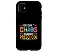 Some Call It Chaos We Call It Preschool Teachers Case for iPhone 11