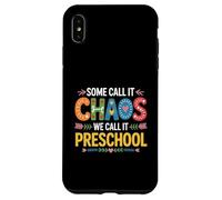 Some Call It Chaos We Call It Preschool Teachers Case for iPhone XS Max
