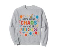 Some Call It Chaos We Call It Preschool Teachers Funny Sweatshirt