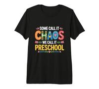 Some Call It Chaos We Call It Preschool Teachers Premium T-Shirt