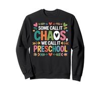 Some Call It Chaos We Call It Preschool Teachers Sweatshirt