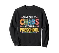 Some Call It Chaos We Call It Preschool Teachers Sweatshirt
