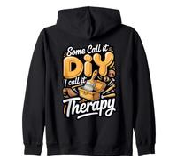 Some Call It DIY I Call It Therapy Woodworking Maker Zip Hoodie